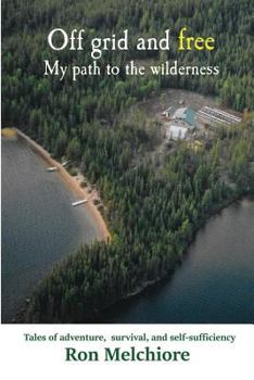 Paperback Off Grid and Free: My Path to the Wilderness Book