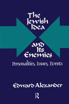 Hardcover The Jewish Idea and Its Enemies: Personalities, Issues, Events Book