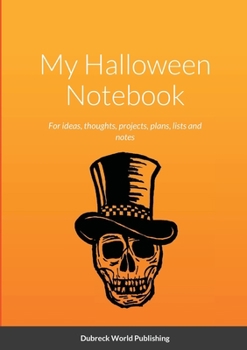 Paperback My Halloween Notebook: For ideas, thoughts, projects, plans, lists and notes Book