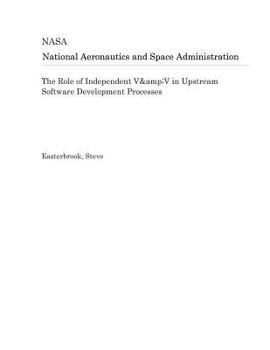 Paperback The Role of Independent V&v in Upstream Software Development Processes Book