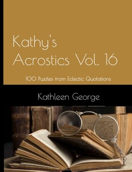 Paperback Kathy's Acrostics Vol. 16: 100 Puzzles from Eclectic Quotations Book