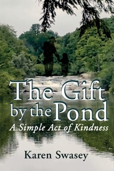 Paperback The Gift by the Pond: A Simple Act of Kindness Book