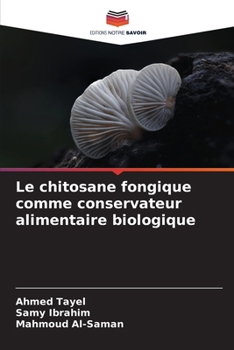 Le chitosane fongique comme conservateur alimentaire biologique (French Edition)