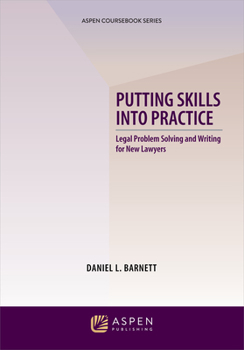 Paperback Putting Skills Into Practice: Legal Problem Solving and Writing for New Lawyers Book