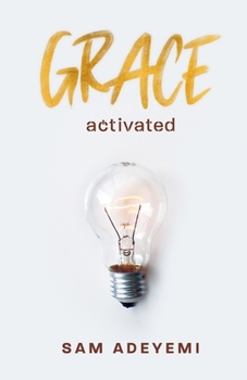 Paperback Grace Activated: Unlocking and unleashing the limitless gift of grace Book