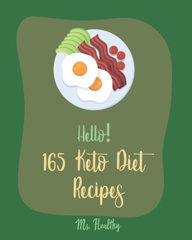 Paperback Hello! 165 Keto Diet Recipes: Best Keto Diet Cookbook Ever For Beginners [Book 1] Book