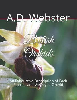 Paperback British Orchids: An Exhaustive Description of Each Species and Variety of Orchid Book
