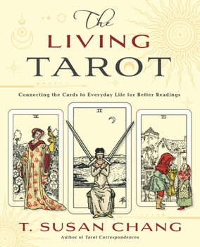 Paperback The Living Tarot: Connecting the Cards to Everyday Life for Better Readings Book