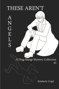 Paperback These Aren't Angels: A Drag Shergi Mystery Collection #1 Book
