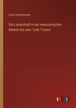 Paperback Die Landschaft in der venezianischen Malerei bis zum Tode Tizians [German] Book