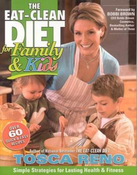 Paperback The Eat-Clean Diet for Family and Kids: Simple Strategies for Lasting Health & Fitness Book