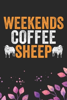 Weeknds Coffee & Sheep: Cool Sheep’s Journal Notebook Gifts- Sheep Lover Gifts for Women– Funny Sheep Notebook Diary – Sheep Owner Farmer Gifts. 6 x 9 in 120 pages