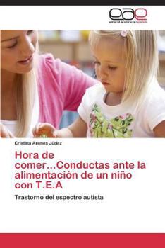 Paperback Hora de Comer...Conductas Ante La Alimentacion de Un Nino Con T.E.a [Spanish] Book
