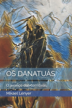 Paperback OS Danatuás: O avanço das comitivas [Portuguese] Book