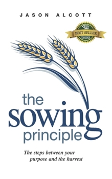 Paperback The Sowing Principle: The steps between your purpose and the harvest Book