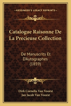 Paperback Catalogue Raisonne De La Precieuse Collection: De Manuscrits Et D'Autographes (1859) [Dutch] Book