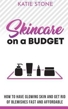 Paperback Skincare on a Budget: Simple, affordable Skin Care + DIY Recipes Book