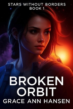 Paperback Broken Orbit: Stars Without Borders - Book 1 Book