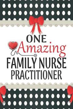 Paperback One Amazing Family Nurse Practitioner: Medical Theme Decorated Lined Notebook For Gratitude And Appreciation Book