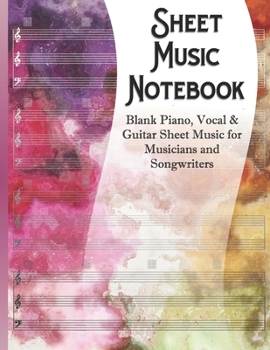 Sheet Music Notebook: Blank Piano, Vocal & Guitar Sheet Music for Musicians and Songwriters | Color Dreams