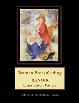 Paperback Woman Breastfeeding: Renoir Cross Stitch Pattern [Large Print] Book