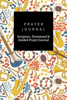 Paperback Prayer Journal, Scripture, Devotional & Guided Prayer Journal: Musical Instruments design, Prayer Journal Gift, 6x9, Soft Cover, Matte Finish Book