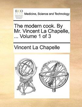 Paperback The Modern Cook. by Mr. Vincent La Chapelle, ... Volume 1 of 3 Book