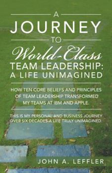 Paperback A Journey to World-Class Team Leadership: A Life Unimagined Book
