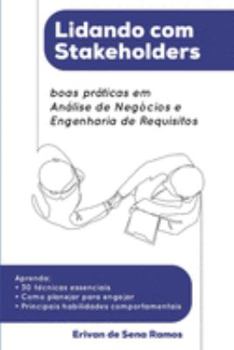 Paperback Lidando com Stakeholders: boas práticas em Análise de Negócios e Engenharia de Requisitos [Portuguese] Book