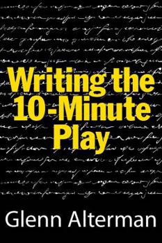 Paperback Writing the Ten-Minute Play: A Book for Playwrights and Actors Who Want to Write Plays Book