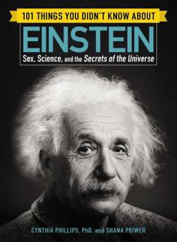 Paperback 101 Things You Didn't Know about Einstein: Sex, Science, and the Secrets of the Universe Book