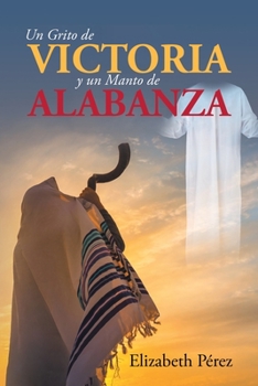Paperback Un grito de victoria y un manto de alabanza Book