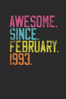 Awesome Since February 1993: Birthday Gift or Anniversary Gift Idea - Dotted Bullet Notebook