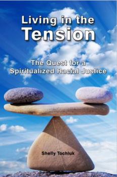 Hardcover Living in the Tension: The Quest for a Spiritualized Racial Justice Book