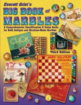 Hardcover Everett Grist's Big Book of Marbles: A Comprehensive Identification & Value Guide for Both Antique and Machine-Made Marbles Book