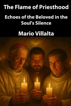 The Flame of Priesthood: Echoes of the Beloved in the Soul's Silence