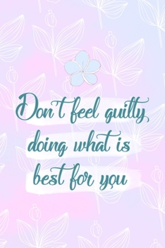 Paperback Don't Feel Guilty Doing What Is Best For You: All Purpose 6x9 Blank Lined Notebook Journal Way Better Than A Card Trendy Unique Gift Pink Rainbow Text Book