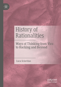 Paperback History of Rationalities: Ways of Thinking from Vico to Hacking and Beyond Book