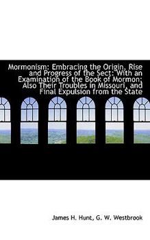 Mormonism : Embracing the Origin, Rise and Progress of the Sect