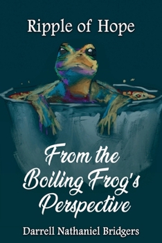 RIPPLE OF HOPE: FROM THE BOILING FROG’S PERSPECTIVE