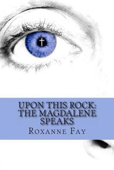 Paperback Upon This Rock: The Magdalene Speaks Book