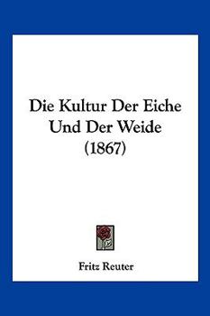 Die Kultur Der Eiche Und Der Weide (1867)