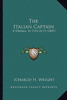 Paperback The Italian Captain: A Drama, In Five Acts (1847) Book
