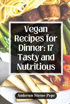 Paperback Vegan Recipes for Dinner: 17 Tasty and Nutritious Book