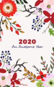 2020 Weekly and Monthly Planner & Organiser | An Awesome Year: 12 Month Agenda Scheduler - January 2020 to December 2020, Pocket Size Calendar; 5 x 8 inch; 15.24 x 22.86 cm