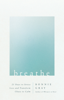 Paperback Breathe: 21 Days to Stress Less and Transform Chaos to Calm Book