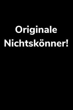 Originale Nichtskönner!: blanko A5 Notizbuch für Bauarbeiter und lustige Menschen (German Edition)