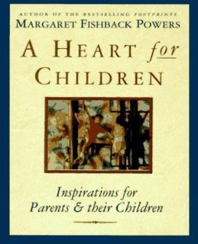 Hardcover A Heart for Children: Inspirations for Parents and Their Children Book
