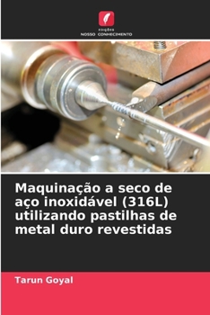 Paperback Maquinação a seco de aço inoxidável (316L) utilizando pastilhas de metal duro revestidas [Portuguese] Book