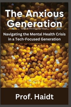Paperback The Anxious Generation book of Disconnected Minds: Navigating the Mental Health Crisis in a Tech-Focused Generation Book